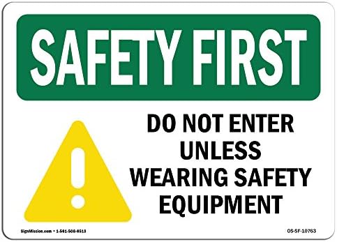 Primul semn de siguranță OSHA - Nu intrați decât dacă purtați siguranță | Semn rigid din plastic | Protejați -vă afacerea, locul de muncă, depozitele și zona de magazin | Produs in SUA