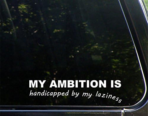 Ambiția mea este handicapată de lenea mea-pentru mașini Funny Car Vinyl Bumper Sticker Window Decal / Alb / 8.75 inch